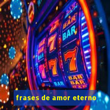 frases de amor eterno